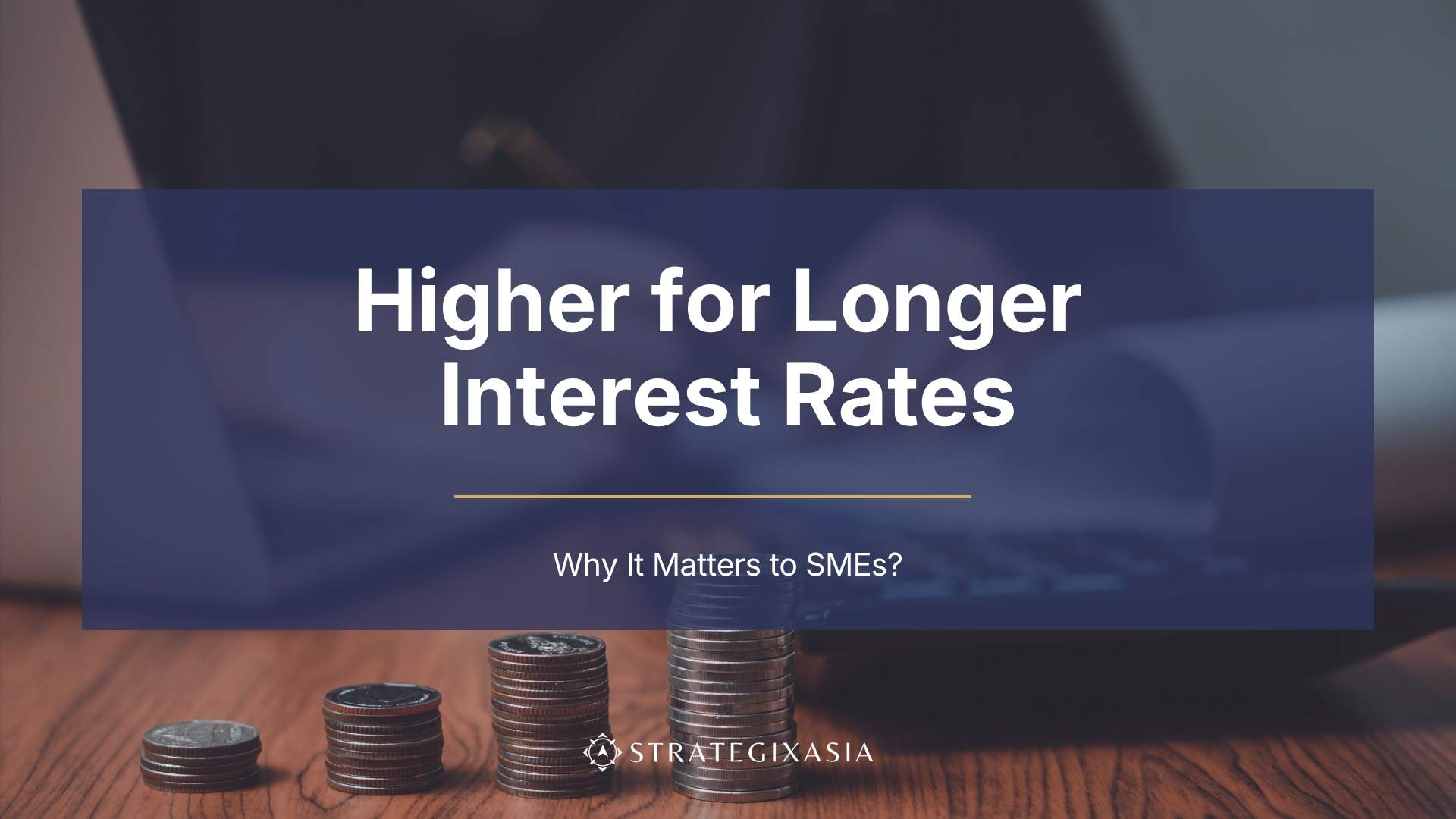 “Higher for Longer” Interest Rates