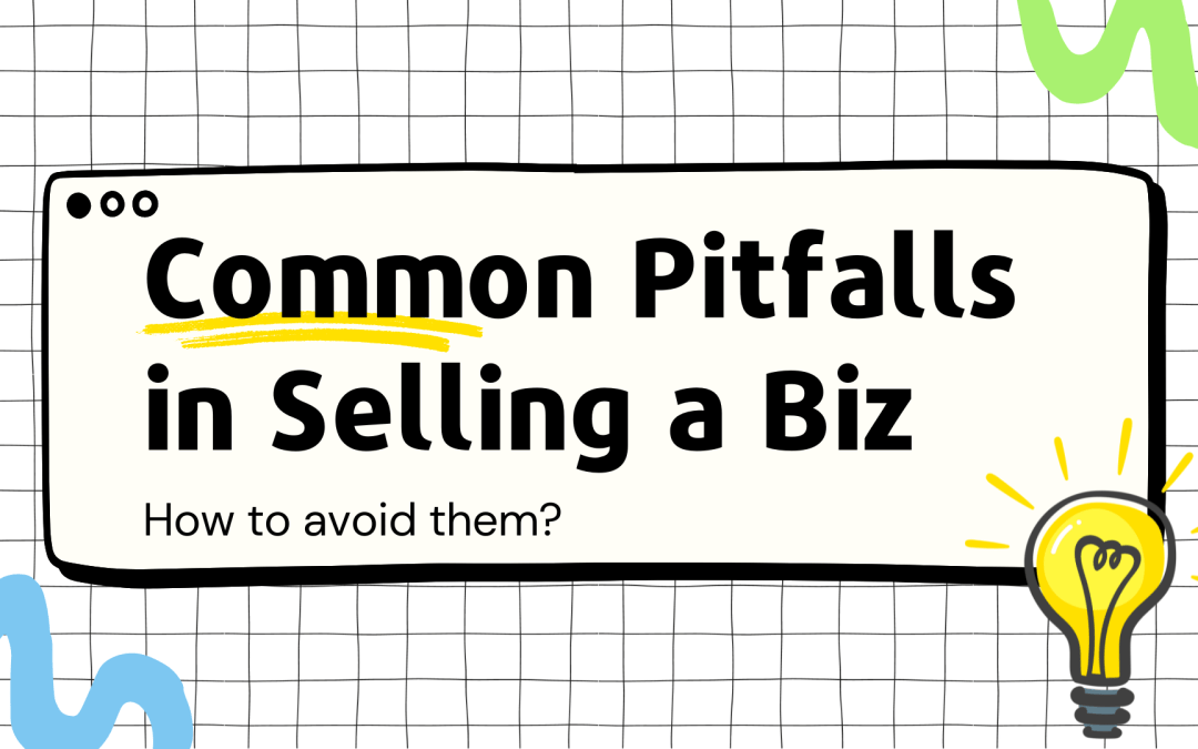 Common Pitfalls in Selling a Business and How to Avoid Them