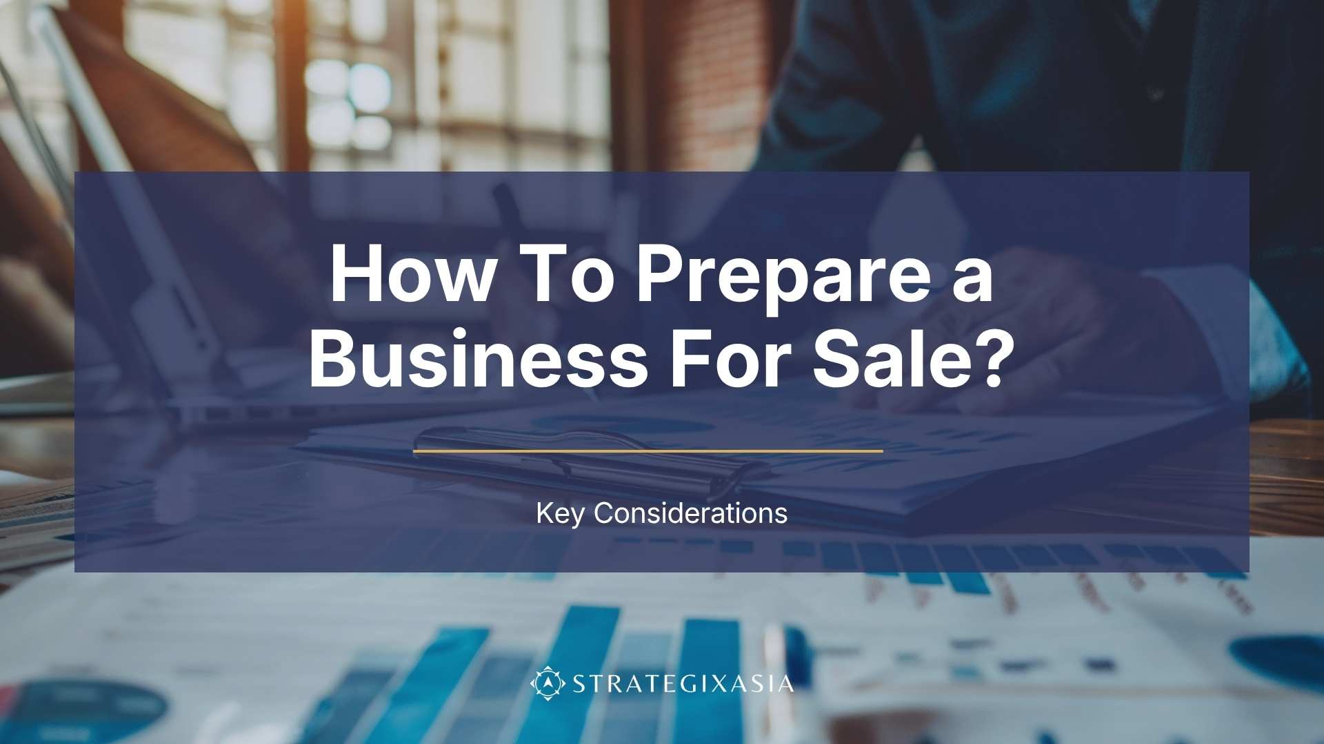 Preparing Your Business for Sale: Initial Considerations