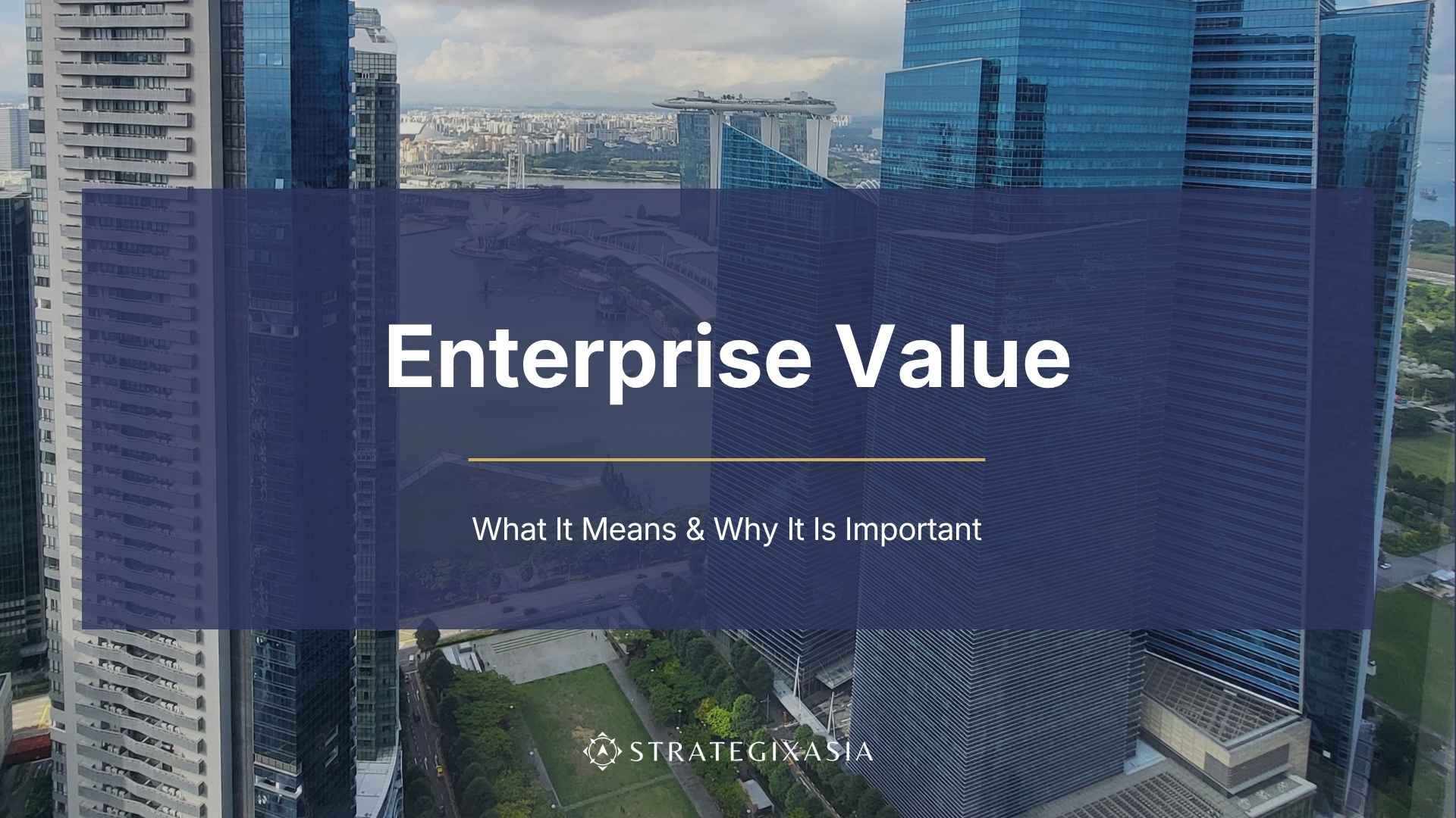 Enterprise Value: What It Means & Why It Is Important