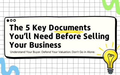 The 5 Key Documents You’ll Need Before Selling Your Business