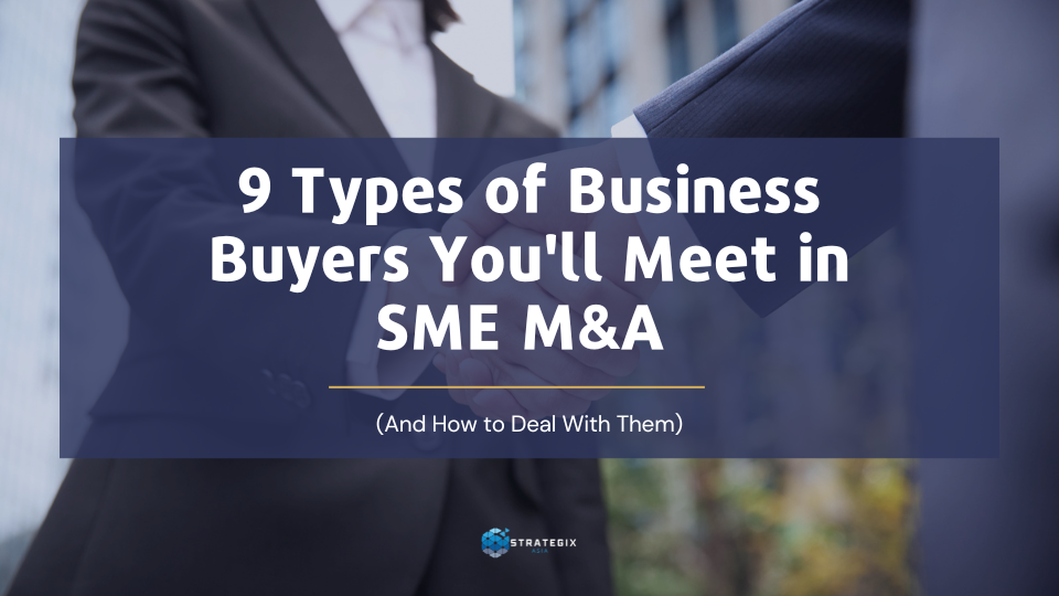 9 Types of Business Buyers You’ll Meet in SME M&A (And How to Deal With Them)