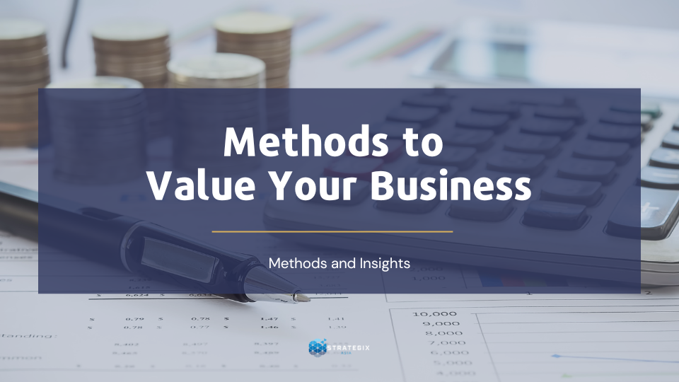 Valuing Your Business: Methods and Insights