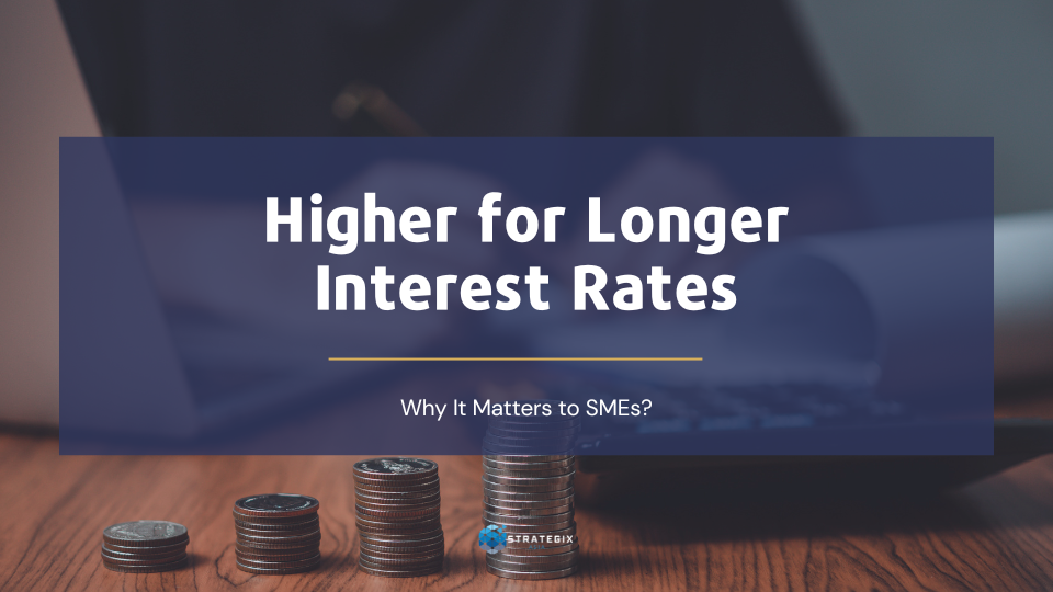“Higher for Longer” Interest Rates