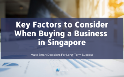 Key Factors to Consider When Buying a Business in Singapore