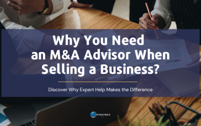 Why You Need an M&A Advisor When Selling a Business?