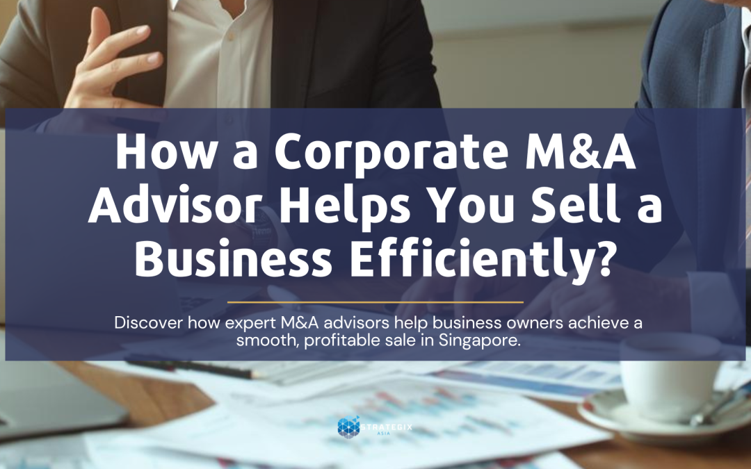 How a Corporate M&A Advisor Helps You Sell a Business Efficiently?