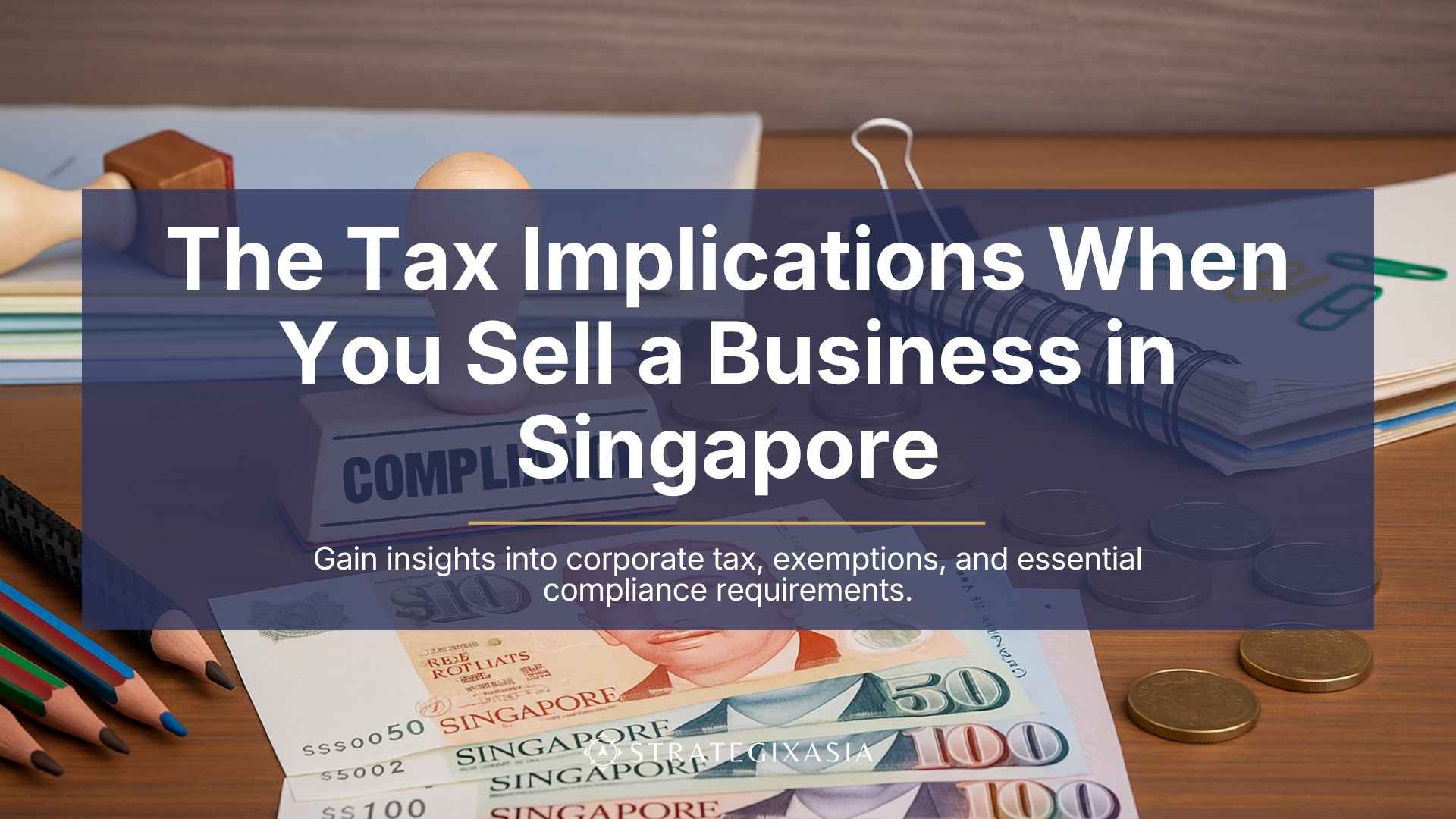 The Tax Implications When You Sell a Business in Singapore