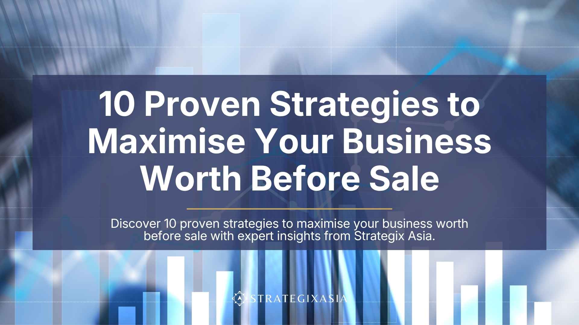 10 Proven Strategies to Maximise Your Business Worth Before Sale