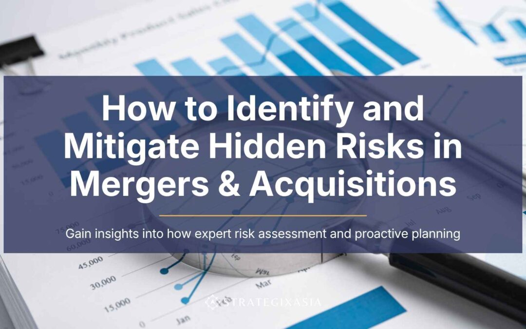 How to Identify and Mitigate Hidden Risks in Mergers & Acquisitions
