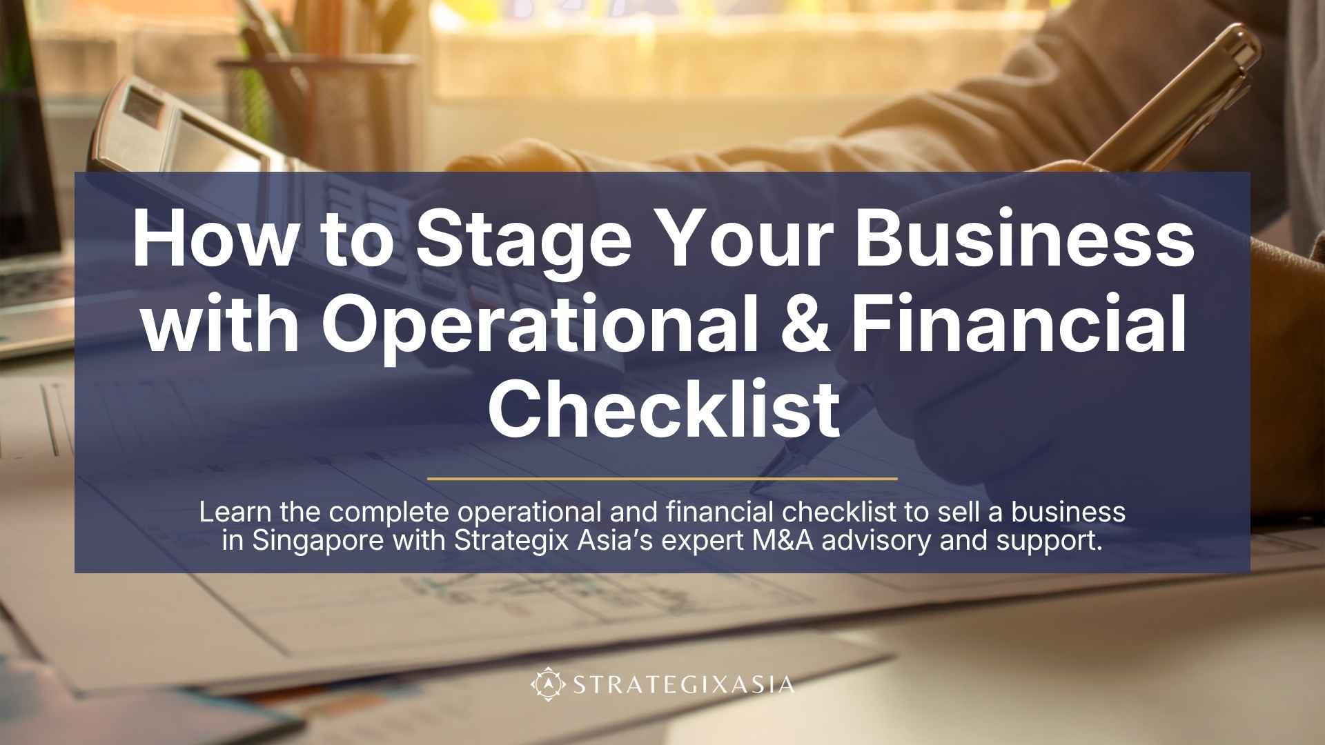 How to Stage Your Business for Sale: Operational & Financial Checklist