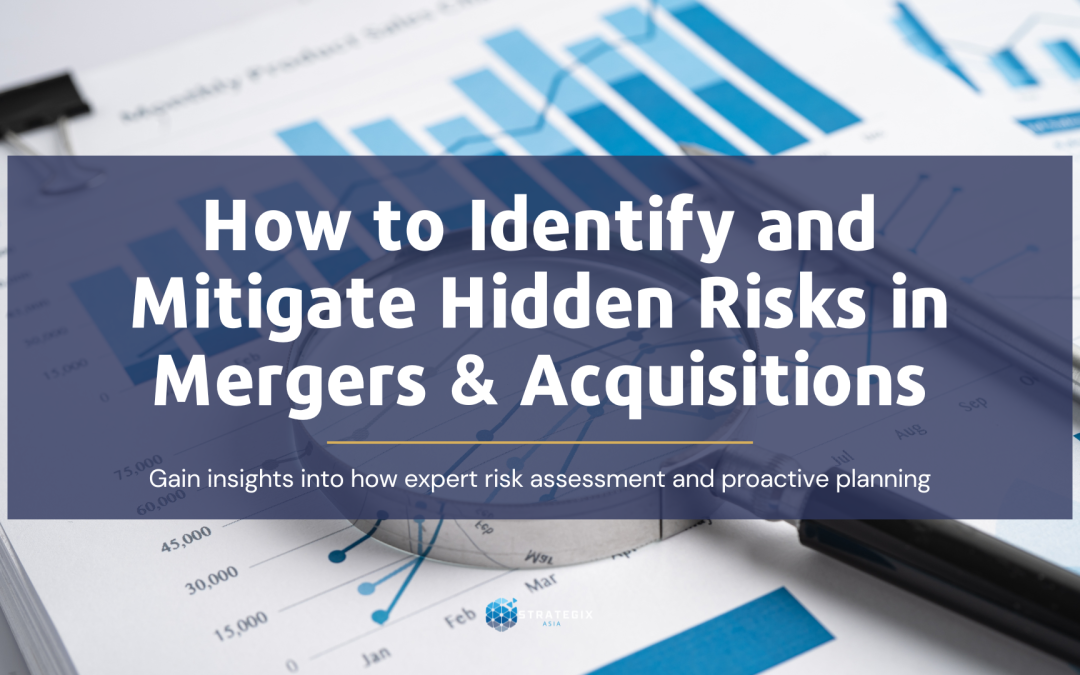 How to Identify and Mitigate Hidden Risks in Mergers & Acquisitions