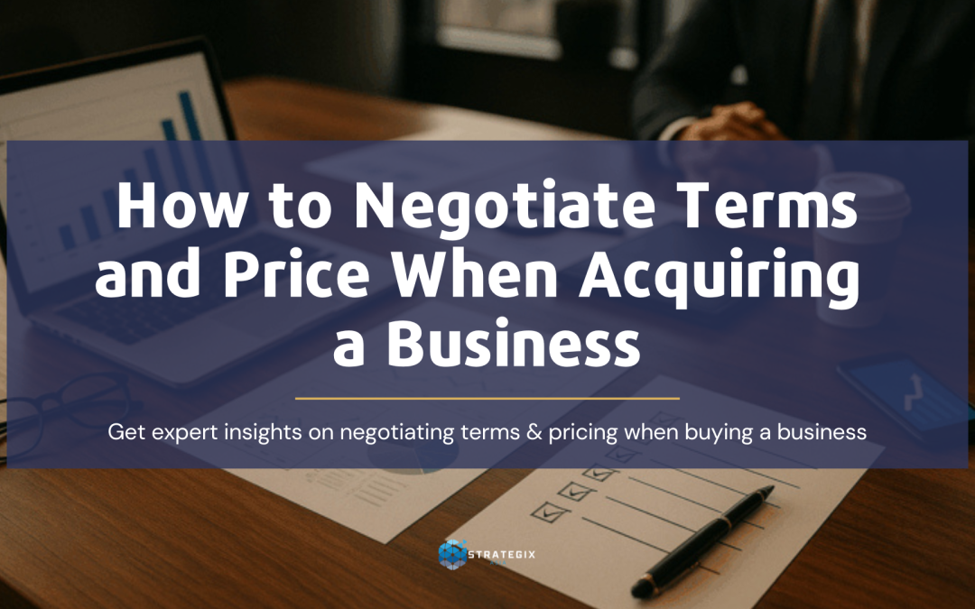 How to Negotiate Terms and Price When Acquiring a Business