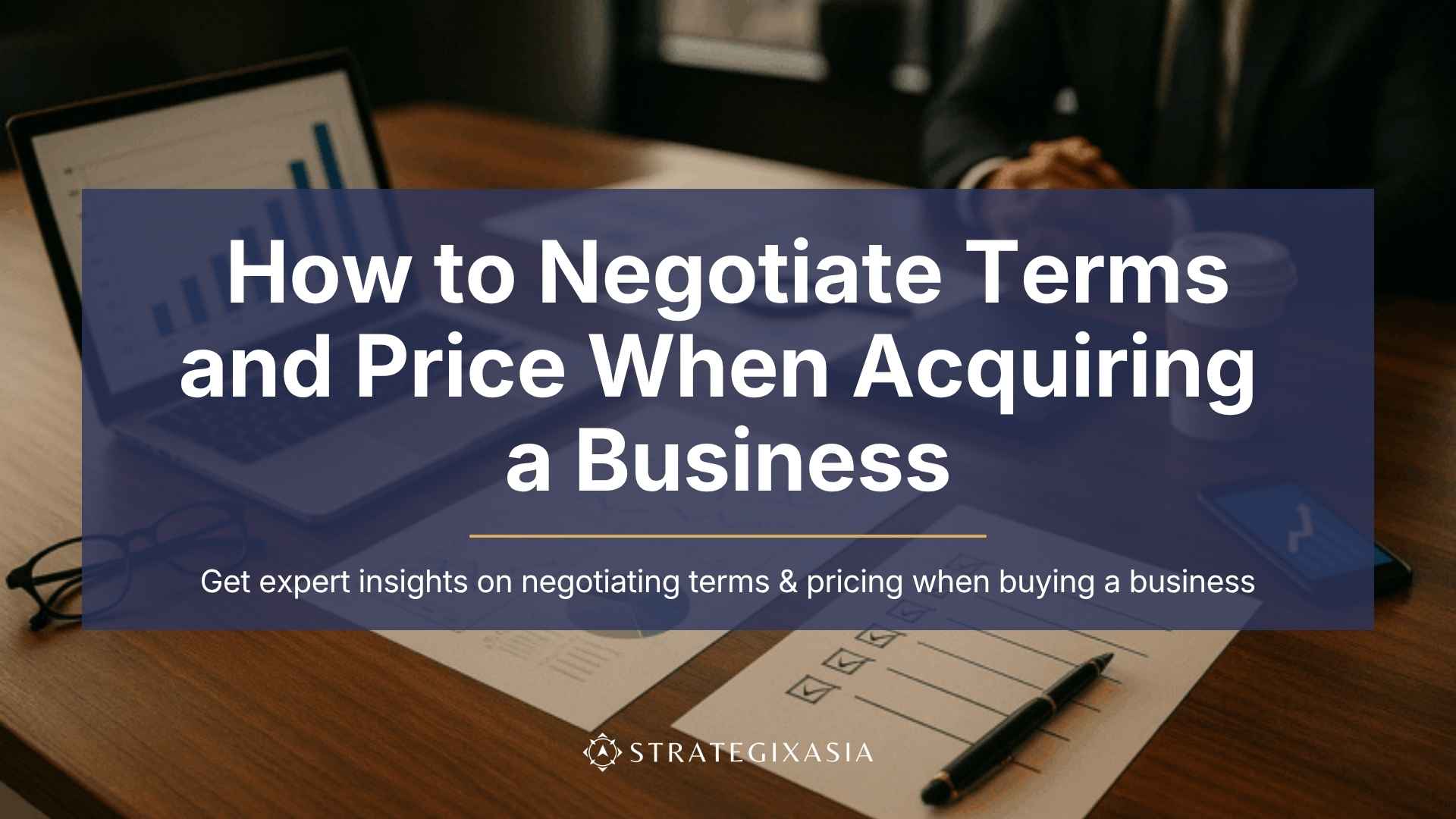 How to Negotiate Terms and Price When Acquiring a Business