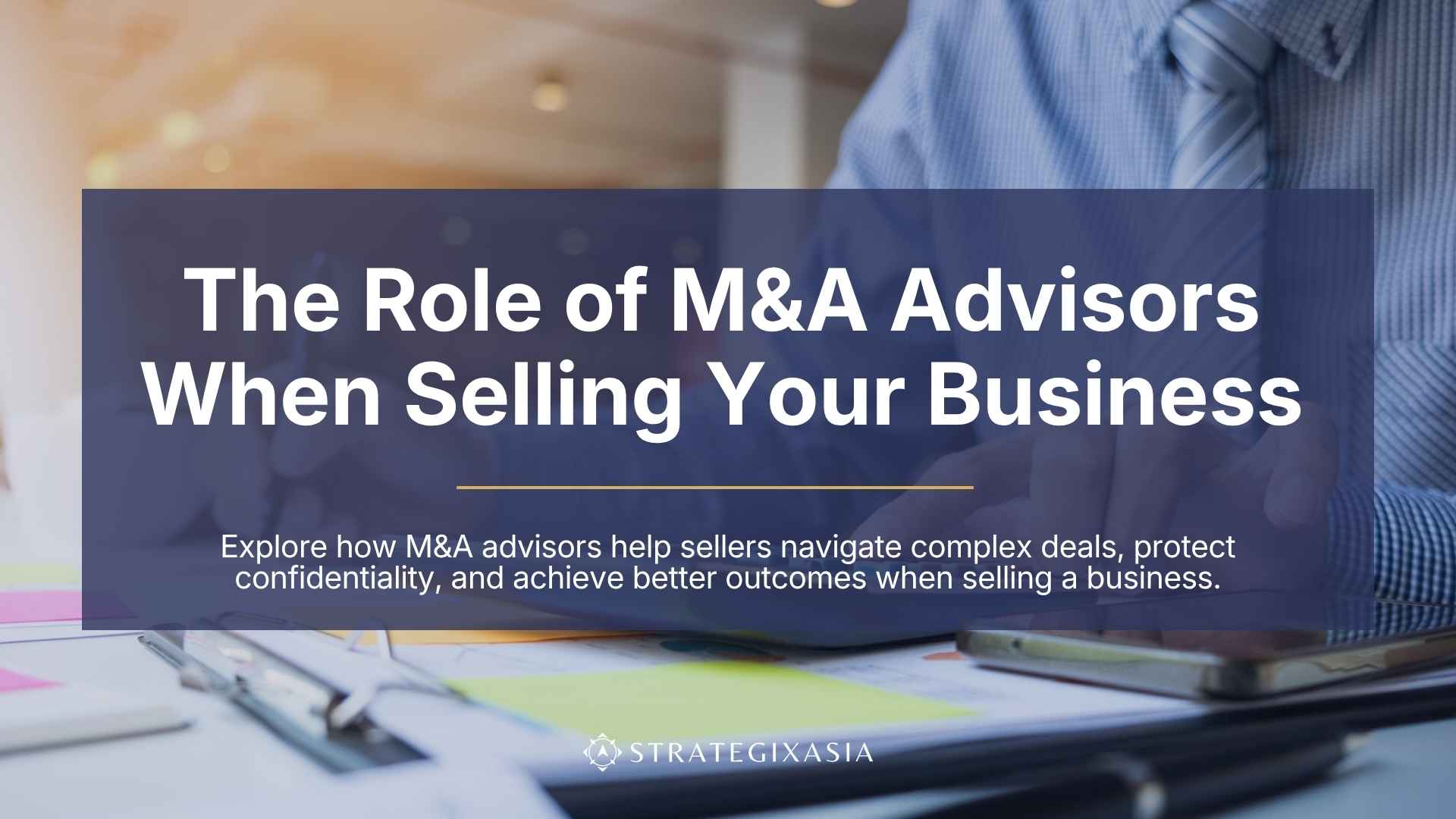 The Role of M&A Advisors When Selling Your Business