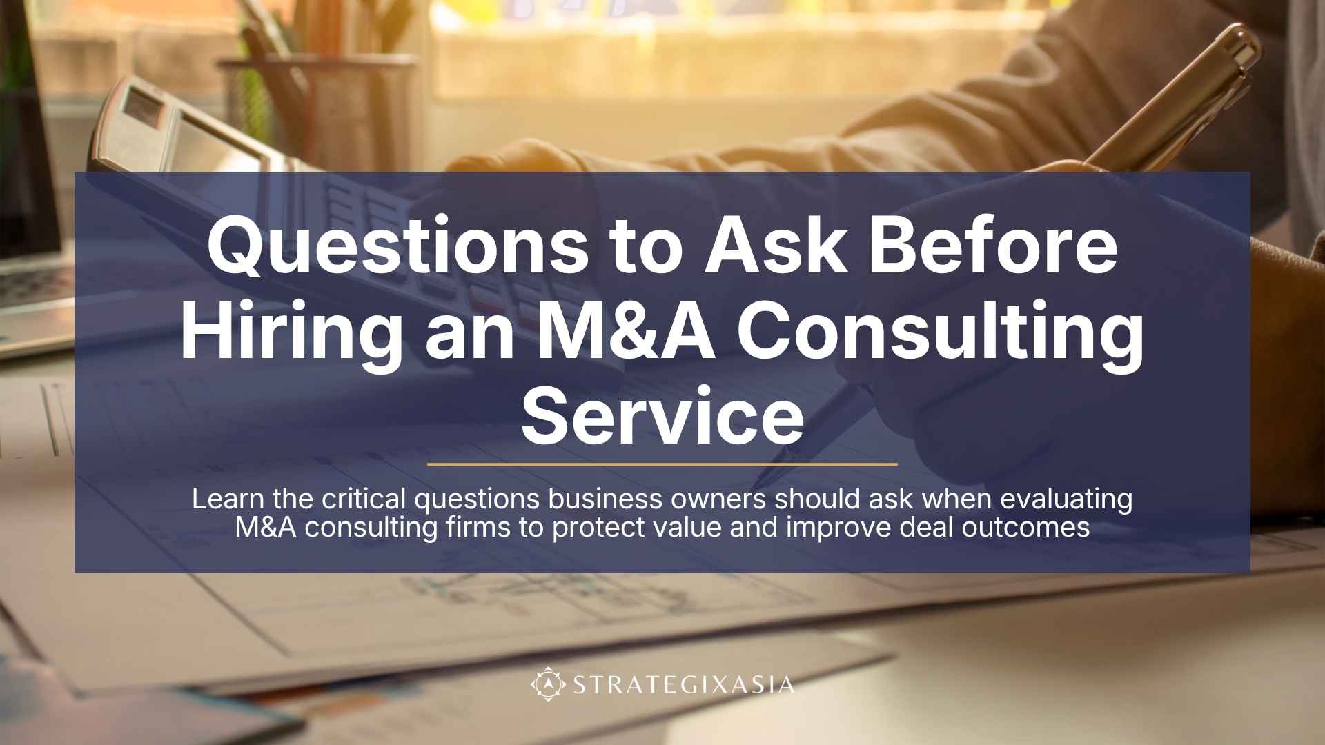 Questions to Ask Before Hiring an M&A Consulting Service