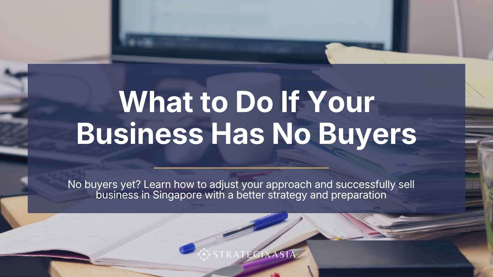 What to Do If Your Business Has No Buyers